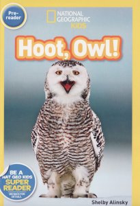 National Geographic Kids. Hoot, Owl! Level pre-reader.