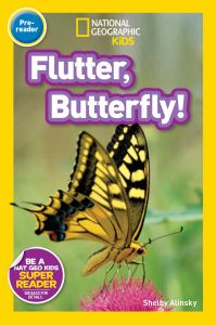 National Geographic Kids. Flutter, Butterfly! Level pre-reader.