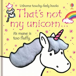 USBORNE TOUCHY-FEELY BOOK.THAT'S NOT MY UNICORN