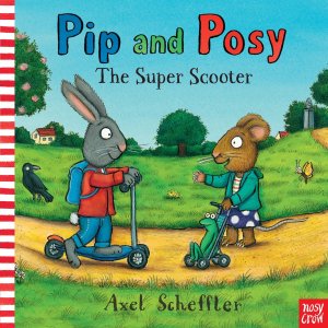 Pip and Posy. The super scooter.